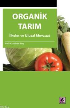 Organik Tarım; İlkeler ve Ulusal Mevzuat | Ali İrfan İlbaş | Efil Yayı