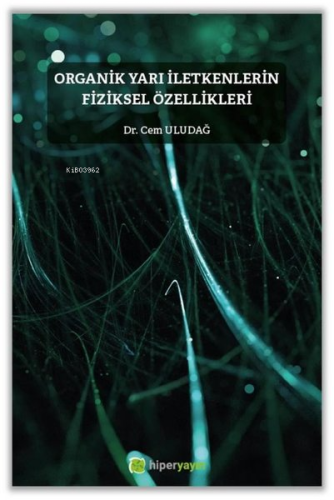 Organik Yarı İletkenlerin Fiziksel Özellikleri | Cem Uludağ | Hiper Ya