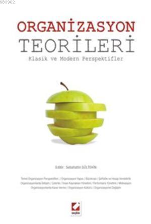 Organizasyon Teorileri; Klasik ve Modern Perspektifler | Sebahattin Gü