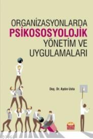 Organizasyonlarda Psikososyolojik Yönetim ve Uygulamaları | Aydın Usta