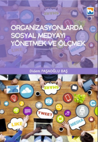 Organizasyonlarda Sosyal Medyayı Yönetmek ve Ölçmek | Didem Paşaoğlu B