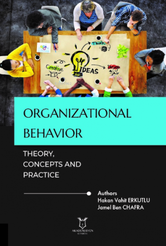 Organizational Behavior: Theory, Concepts and Practice | Hakan Vahit E