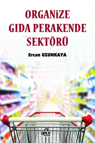 Organize Gıda Perakende Sektörü | Ercan Uzunkaya | Gece Kitaplığı Yayı