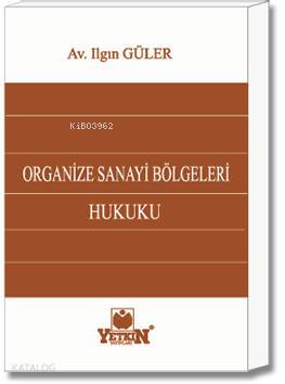 Organize Sanayi Bölgeleri Hukuku | Ilgın GÜler | Yetkin Yayınları