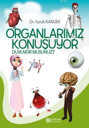 Organlarımız Konuşuyor Duyuyor musunuz? | Faruk Kanger | Erkam Yayınla