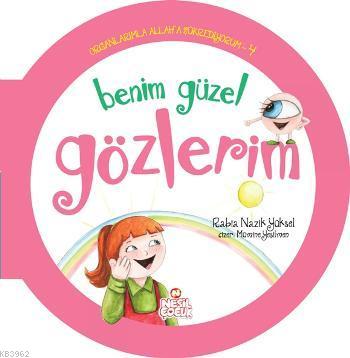 Organlarımla Allaha Şükrediyorum - 4; Benim Güzel Gözlerim | Rabia Naz