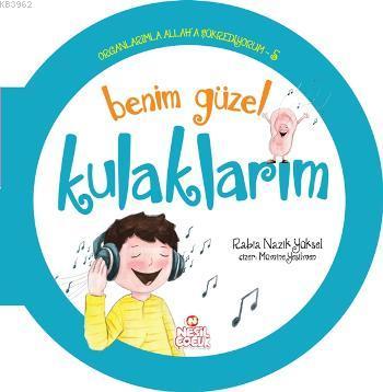 Organlarımla Allaha Şükrediyorum - 5; Benim Güzel Kulaklarım | Rabia N