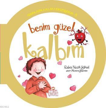 Organlarımla Allaha Şükrediyorum - 8; Benim Güzel Kalbim | Rabia Nazik