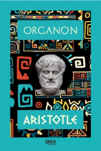 Organon | Aristotle | Gece Kitaplığı Yayınları