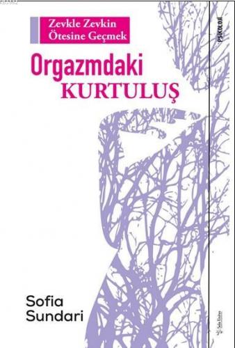 Orgazmdaki Kurtuluş; Zevkle Zevkin Ötesine Geçmek | Sofia Sundari | So