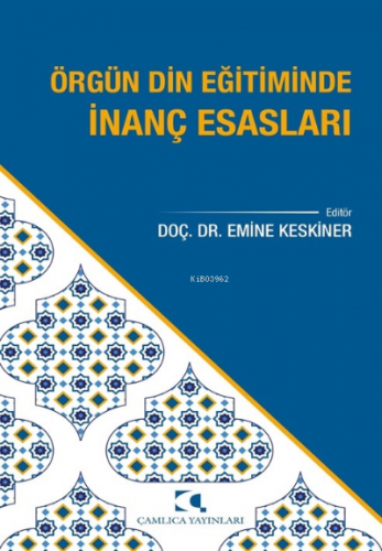 Örgün Din Eğitiminde İnanç Esasları | Emine Keskiner | Çamlıca Yayınla