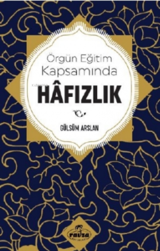 Örgün Eğitim Kapsamında Hâfızlık | Gülsüm Arslan | Ravza Yayınları