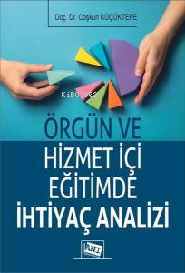 Örgün Ve Hizmet İçi Eğitimde İhtiyaç Analizi | Coşkun Küçüktepe | Anı 