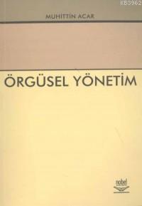 Örgüsel Yönetim | Muhittin Acar | Nobel Yayın Dağıtım