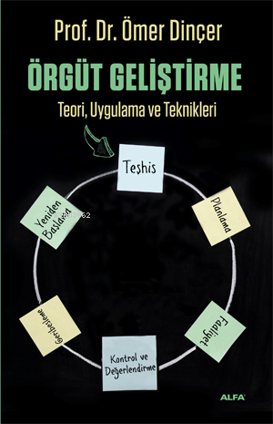 Örgüt Geliştirme; Teori, Uygulama ve Teknikleri | Ömer Dinçer | Alfa B