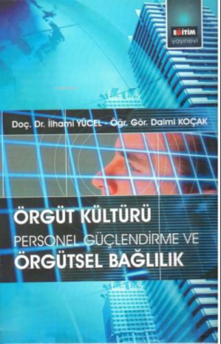 Örgüt Kültürü: Personel Güçlendirme ve Örgütsel Bağlılık | Daimi Koçak