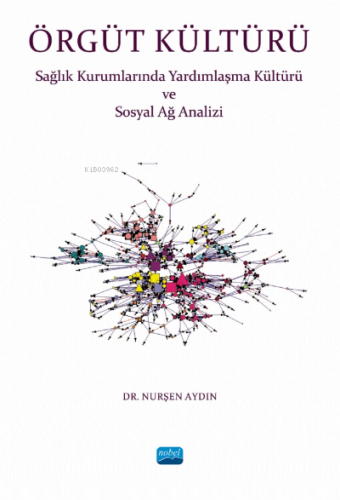 Örgüt Kültürü- Sağlık Kurumlarında Yardımlaşma ve Sosyal Ağ Analizi | 