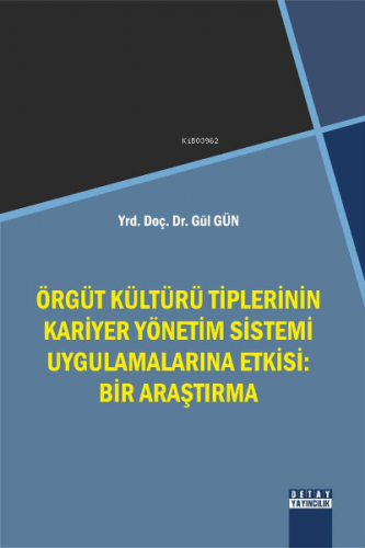 Örgüt Kültürü Tiplerinin Kariyer Yönetim Sistemi Uygulamalarına Etkisi