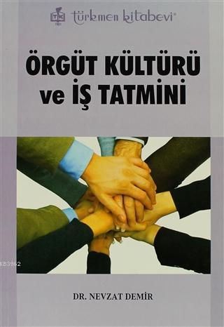 Örgüt Kültürü ve İş Tatmini | Nevzat Demir | Türkmen Kitabevi