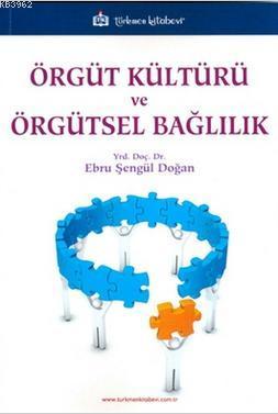 Örgüt Kültürü ve Örgütsel Bağlılık | Ebru Şengül Doğan | Türkmen Kitab