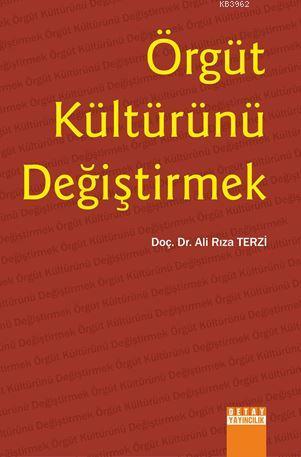 Örgüt Kültürünü Değiştirmek | Ali Rıza Terzi | Detay Yayıncılık