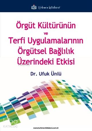 Örgüt Kültürünün ve Terfi Uygulamalarının Örgütsel Bağlılık Üzerindeki