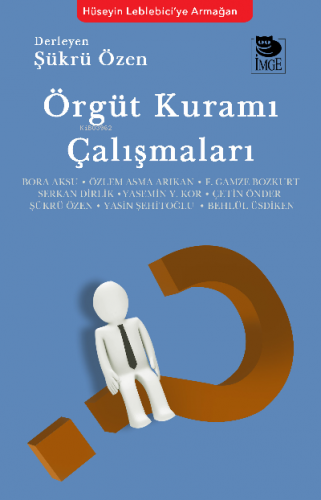 Örgüt Kuramı Çalışmaları | Şükrü Özen | İmge Kitabevi Yayınları