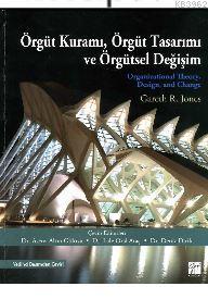 Örgüt Kuramı, Örgüt Tasarımı ve Örgütsel Değişim | Gareth R. Jones | G