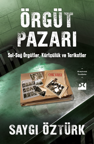 Örgüt Pazarı;Sol-Sağ Örgütler, Kürtçülük ve Tarikatlar | Saygı Öztürk 