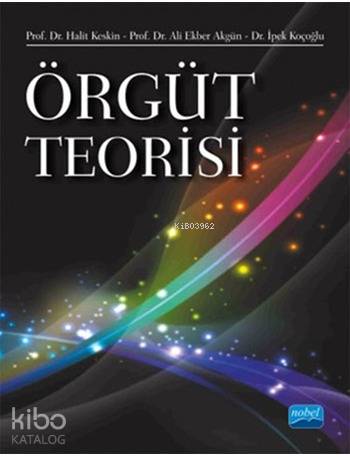 Örgüt Teorisi | Ali Ekber Akgün | Nobel Yayın Dağıtım