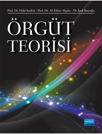 Örgüt Teorisi | Ali Ekber Akgün | Nobel Yayın Dağıtım