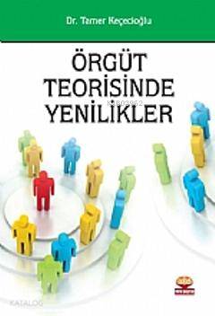 Örgüt Teorisinde Yenilikler | Tamer Keçecioğlu | Nobel Yayın Dağıtım