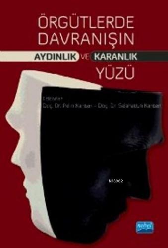 Örgütlerde Davranışın Aydınlık ve Karanlık Yüzü | Kolektif | Nobel Aka