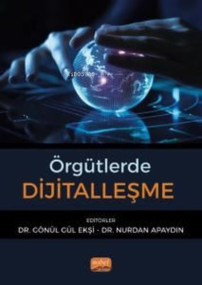 Örgütlerde Dijitalleşme | Gönül Gül Ekşi | Nobel Bilimsel Eserler