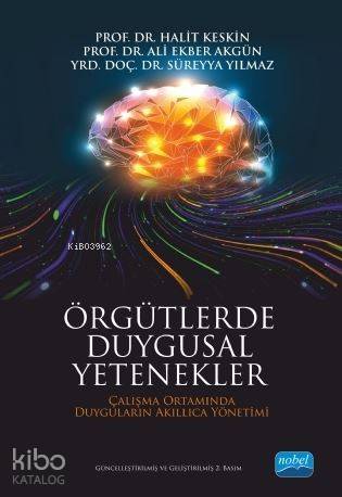 Örgütlerde Duygusal Yetenekler; Çalışma Ortamında Duyguların Akıllıca 