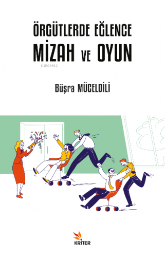 Örgütlerde Eğlence, Mizah ve Oyun | Büşra Müceldili | Kriter Yayınları