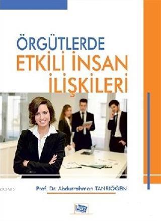 Örgütlerde Etkili İnsan İlişkileri | Abdurrahman Tanrıöğen | Anı Yayın