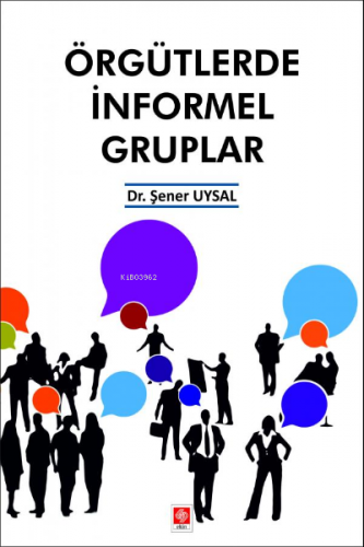 Örgütlerde İnformel Gruplar | Şener Uysal | Ekin Kitabevi Yayınları