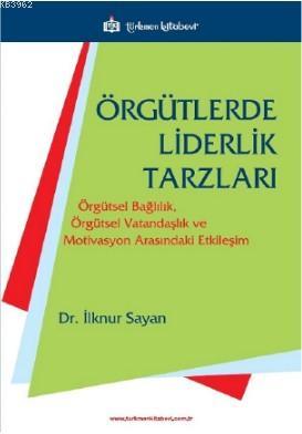 Örgütlerde Liderlik Tarzları; Örgütsel Bağlılık, Örgütsel Vatandaşlık 