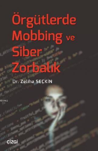 Örgütlerde Mobbing ve Siber Zorbalık | Zeliha Seçkin | Çizgi Kitabevi