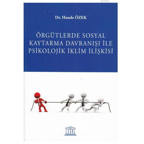 Örgütlerde Sosyal Kaytarma Davranışı ile Psikolojik İklim İlişkisi | H