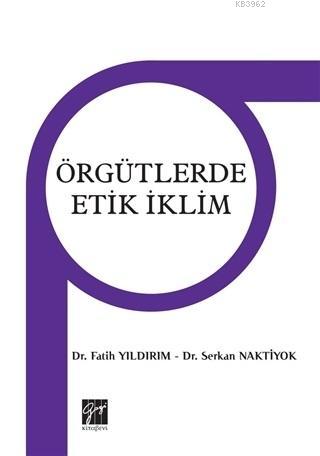 Örgütlerdeki Etik iklim | Fatih Yıldırım | Gazi Kitabevi