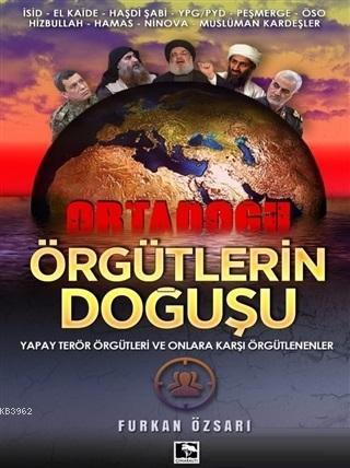 Örgütlerin Doğuşu; Yapay Terör Örgütleri ve Onlara Karşı Örgütlenenler