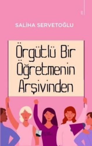 Örgütlü Bir Öğretmenin Arşivinden | Saliha Servetoğlu | Karina Kitap