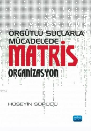 Örgütlü Suçlarla Mücadelede Matris Organizasyon | Hüseyin Sürücü | Nob