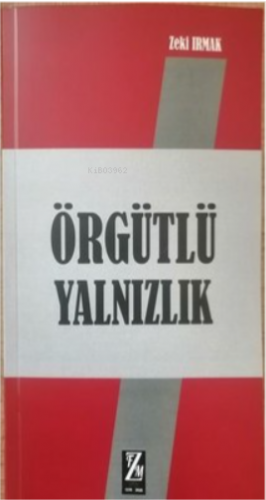 Örgütlü yalnızlık | Zeki Irmak | FZM Yayıncılık