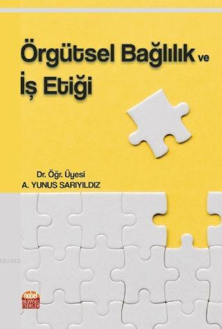 Örgütsel Bağlılık ve İş Etiği | A.Yunus Sarıyıldız | Nobel Bilimsel Es