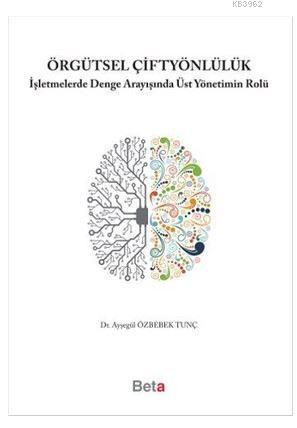 Örgütsel Çiftyönlülük; İşletmelerde Denge Arayışında Üst Yönetimin Rol