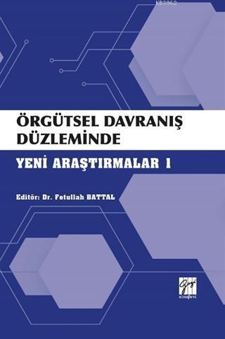 Örgütsel Davranış Düzleminde Yeni Araştırmalar 1 | Fetullah Battal | G