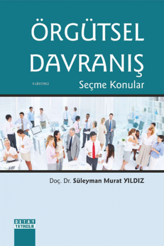 Örgütsel Davranış Seçme Konular | Süleyman Murat Yıldız | Detay Yayınc